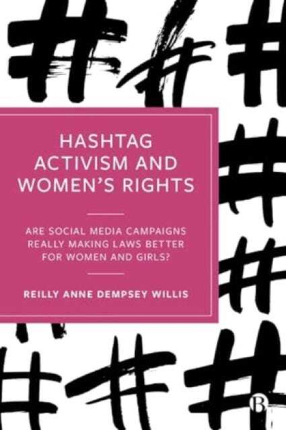 Hashtag Activism and Women’s Rights Are Social Media Campaigns Really Making Laws Better for Women and Girls?