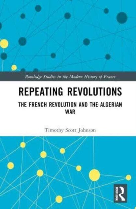 Repeating Revolutions The French Revolution and the Algerian War
