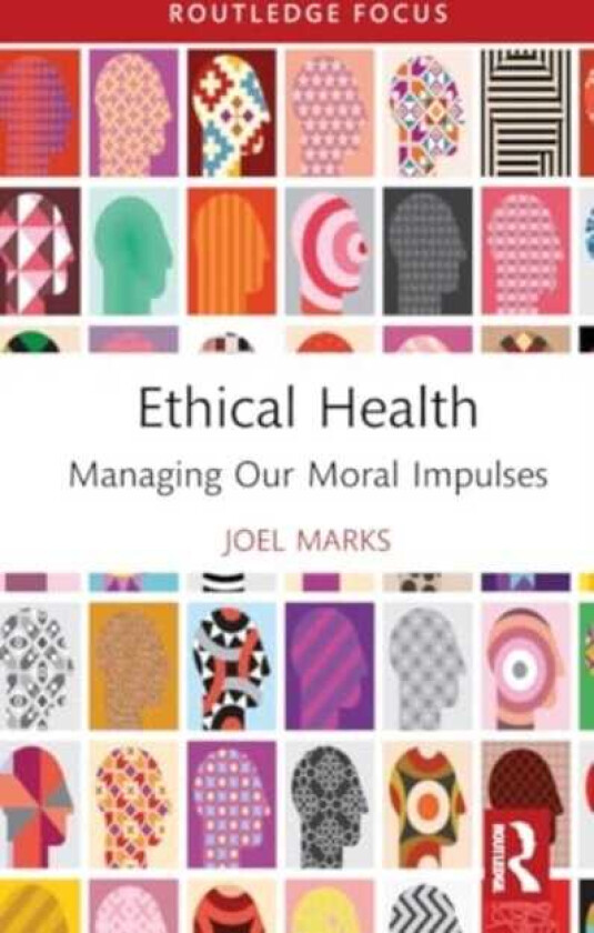 Ethical Health Managing Our Moral Impulses