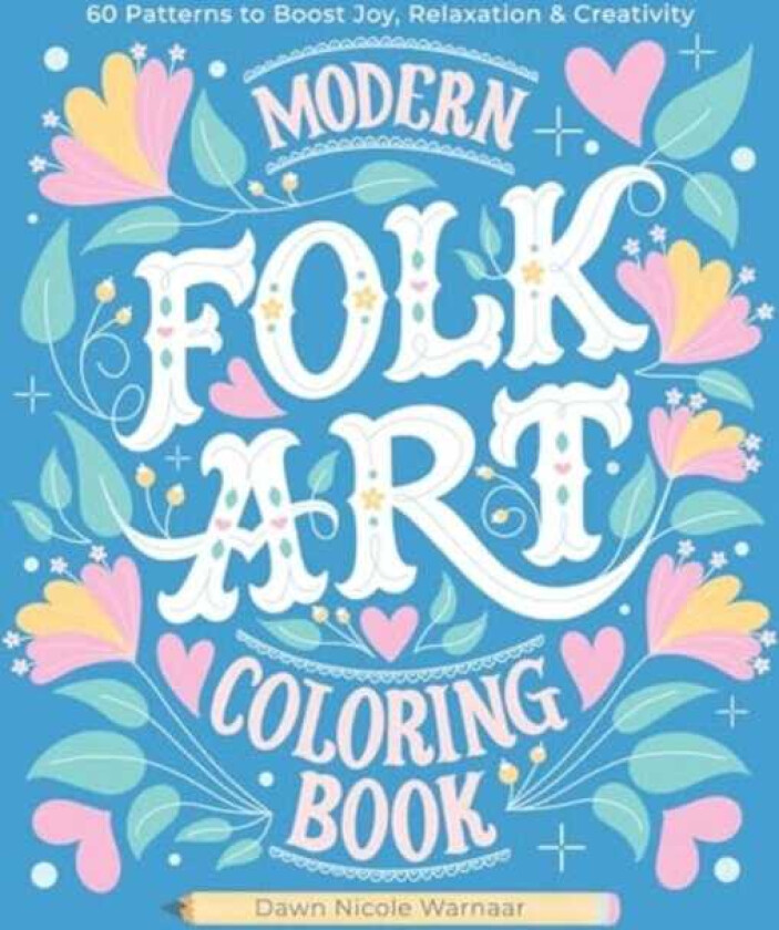 Modern Folk Art Coloring Book 60 Patterns to Boost Joy, Relaxation & Creativity