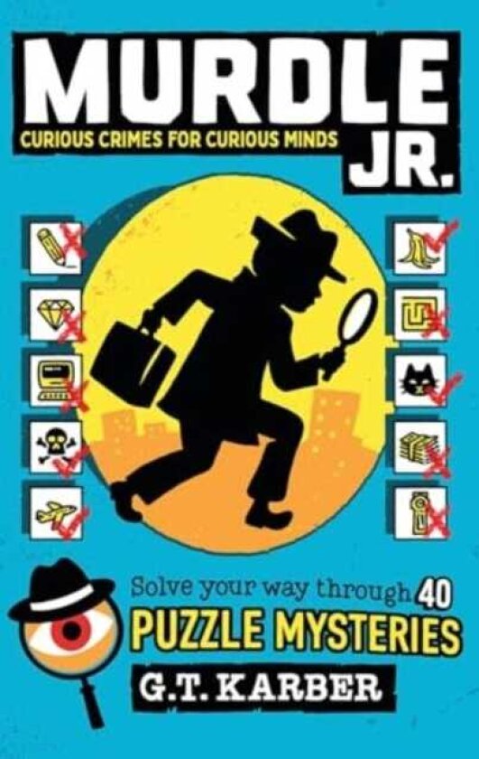 Murdle Jr.: Curious Crimes for Curious Minds : Solve Your Way Through 40 Puzzle Mysteries!
