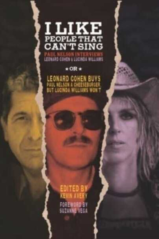 I Like People That Can't Sing Paul Nelson Interviews Leonard Cohen & Lucinda Williams