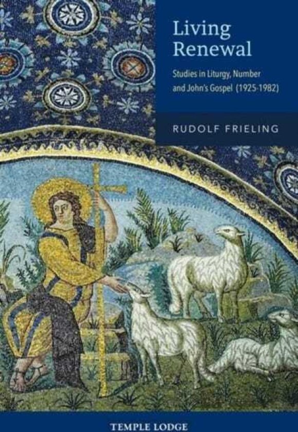 Living Renewal Studies in Liturgy, Number and John’s Gospel (19251982)