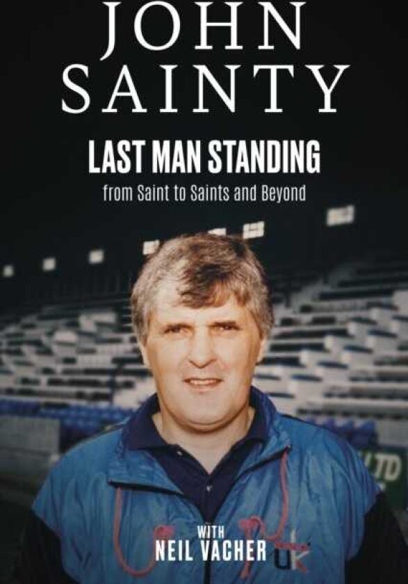 Last Man Standing John Sainty, from Saint to Saints and Beyond