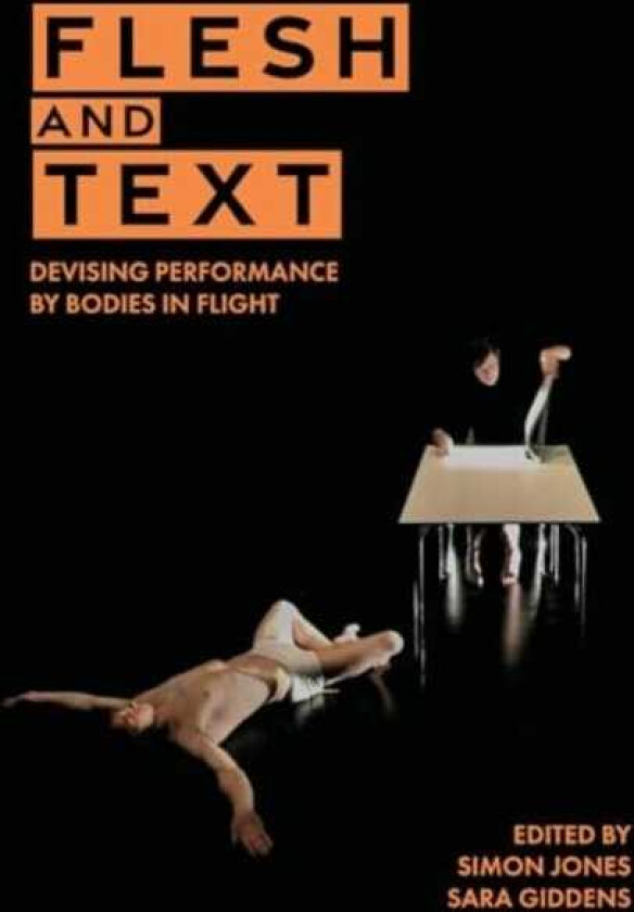 Flesh and Text Devising Performance by Bodies in Flight