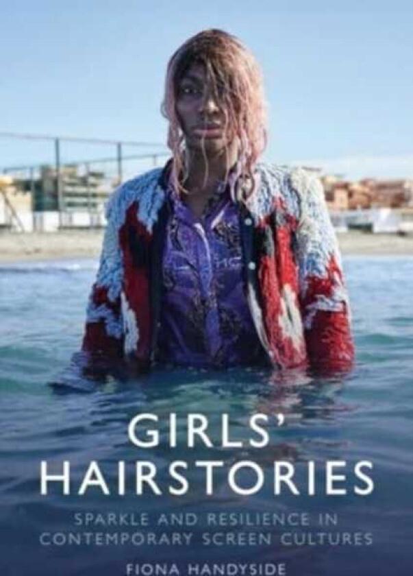 Girls' Hairstories Sparkle and Resilience in Contemporary Screen Cultures