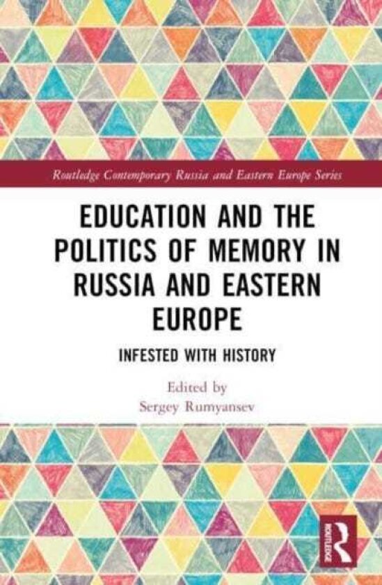 Education and the Politics of Memory in Russia and Eastern Europe Infested with History