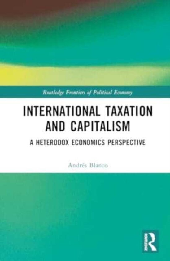 International Taxation and Capitalism A Heterodox Economics Perspective