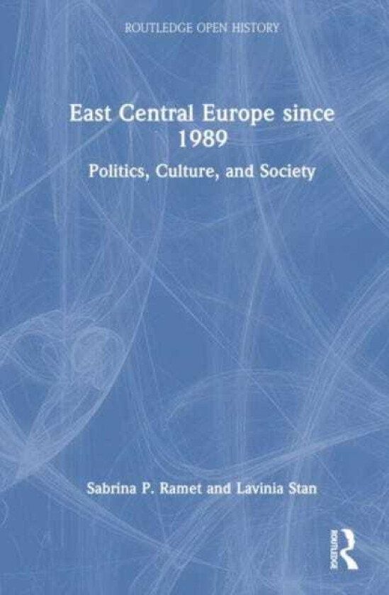 East Central Europe since 1989 Politics, Culture, and Society