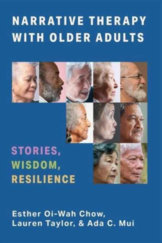 Narrative Therapy with Older Adults Stories, Wisdom, Resilience