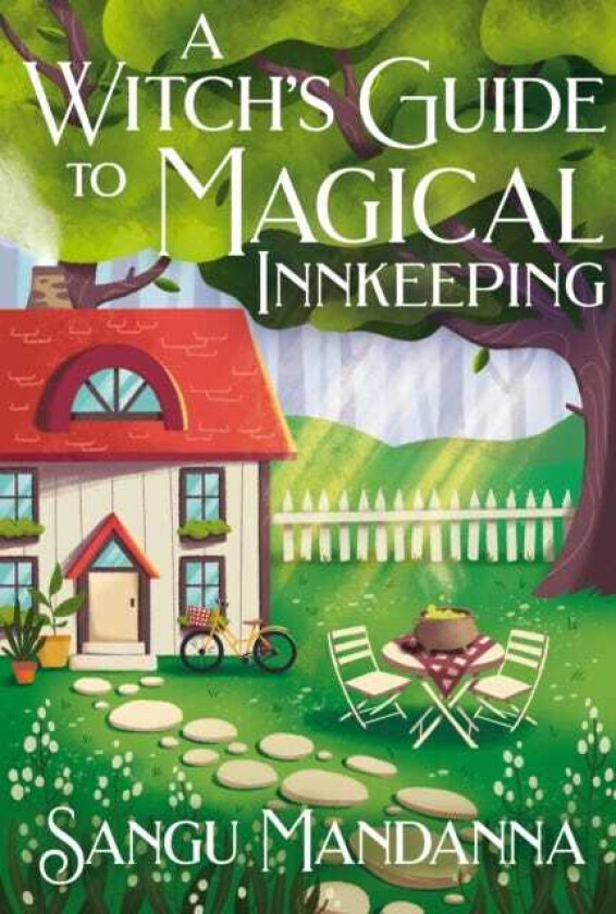 A Witch's Guide to Magical Innkeeping A cosy, heartfelt witchy romance from the author of The Very Secret Society of Irregular Witches