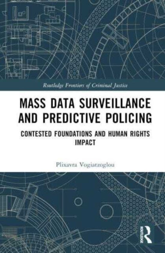 Mass data surveillance and predictive policing Contested Foundations and Human Rights Impact