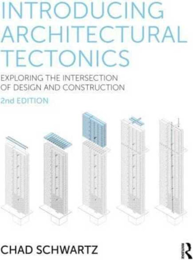 Introducing Architectural Tectonics Exploring the Intersection of Design and Construction