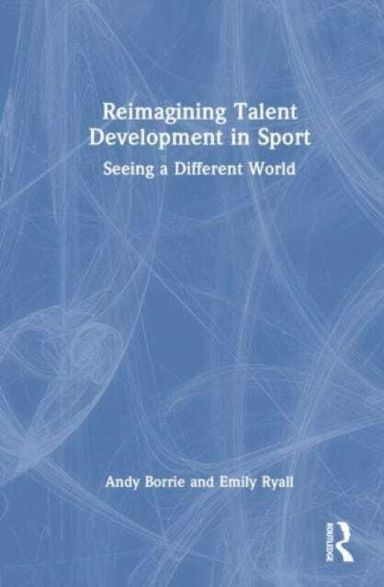 Reimagining Talent Development in Sport Seeing a Different World