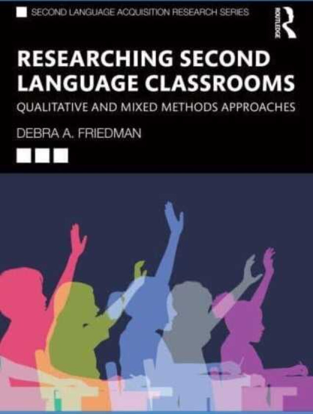 Researching Second Language Classrooms Qualitative and Mixed Methods Approaches