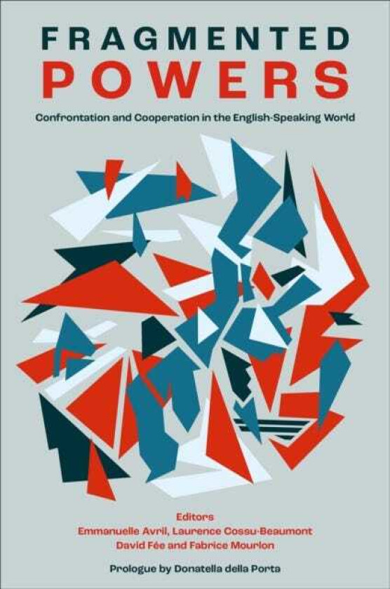 Fragmented Powers Confrontation and Cooperation in the EnglishSpeaking World