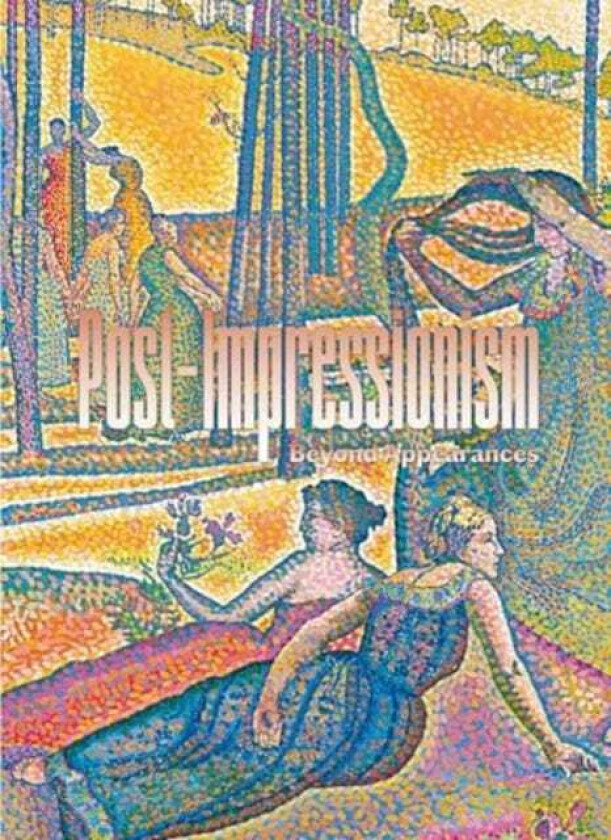 PostImpressionism Beyond Appearances