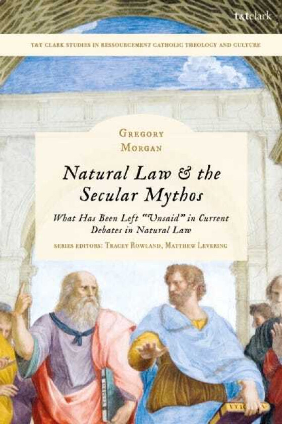 Natural Law & the Secular Mythos  What Has Been Left "Unsaid" in Current Debates in Natural Law