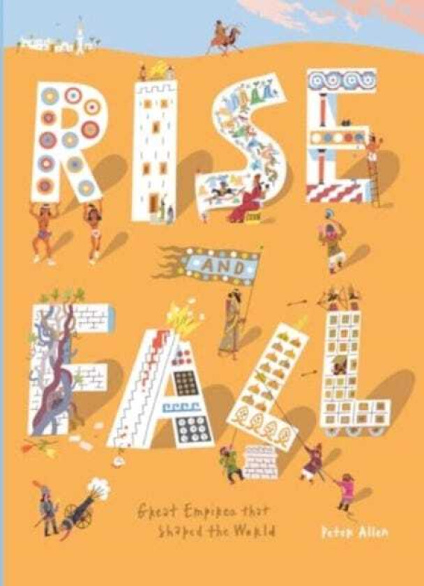 Rise and Fall Great empires that shaped the world