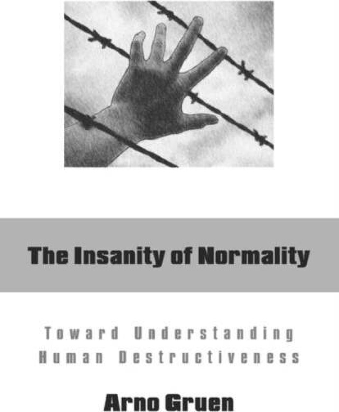 The Insanity of Normality av Arno Gruen