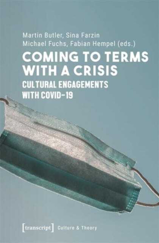 Coming to Terms with a Crisis Cultural Engagements with COVID19