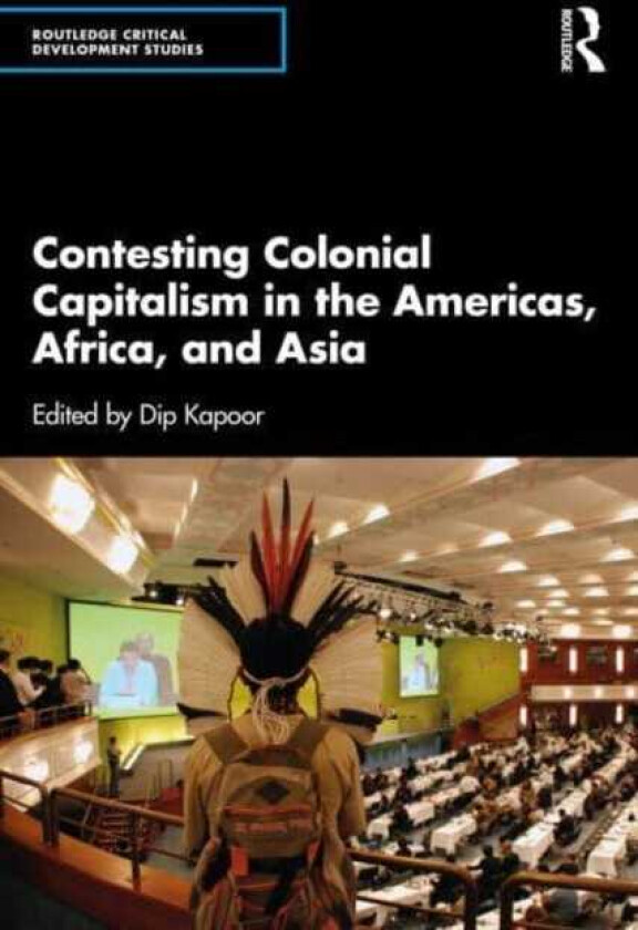 Contesting Colonial Capitalism in the Americas, Africa, and Asia