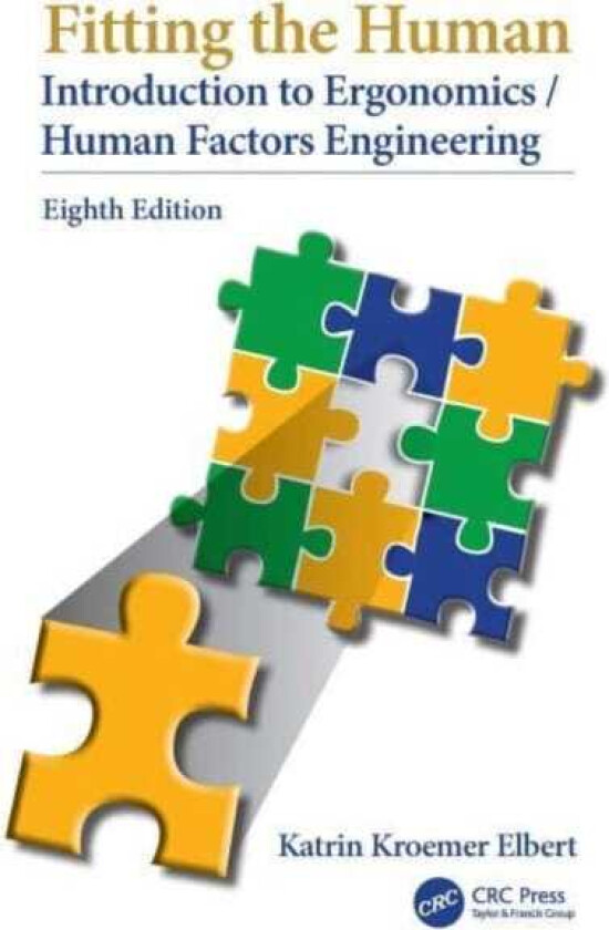 Fitting the Human: Introduction to Ergonomics/Human Factors Engineering, Eighth Edition Introduction to Ergonomics/Human Factors Engineering, Eighth Edition