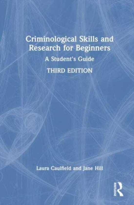 Criminological Skills and Research for Beginners A Student's Guide