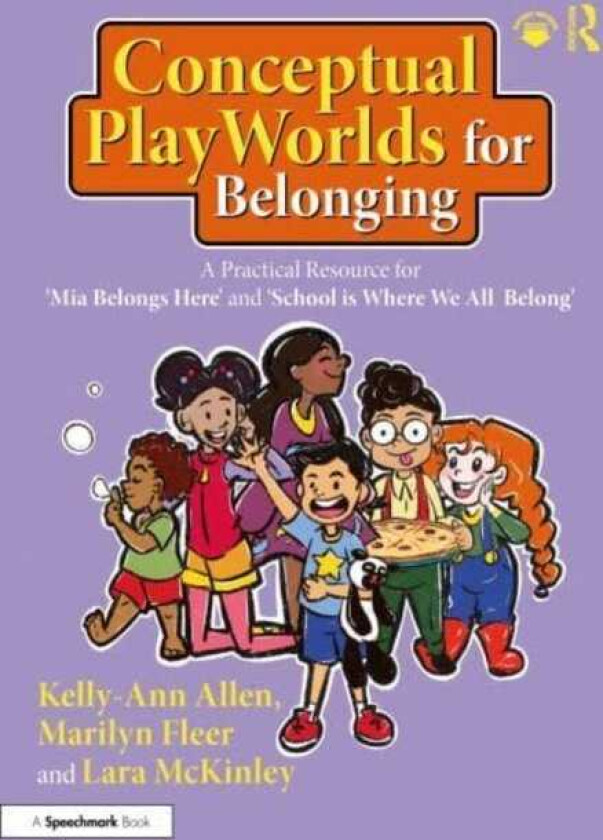 Conceptual PlayWorlds for Belonging A Practical Resource for 'Mia Belongs Here' and 'School is Where We All Belong'