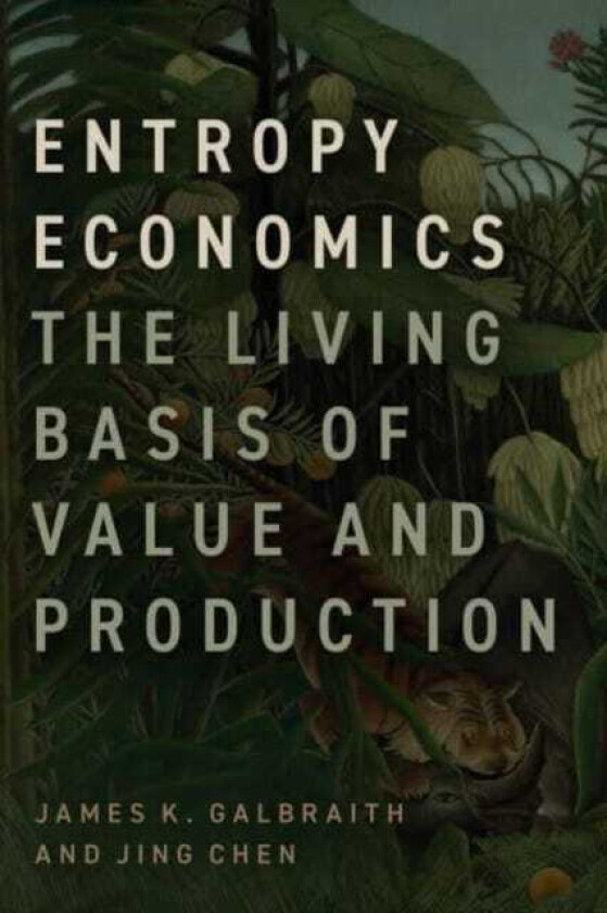 Entropy Economics The Living Basis of Value and Production