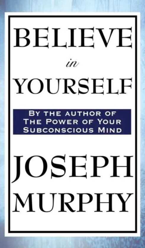 Believe in Yourself av Dr Joseph Murphy