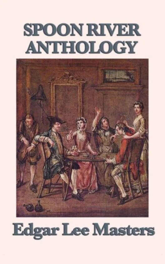 Spoon River Anthology av Edgar Lee Masters