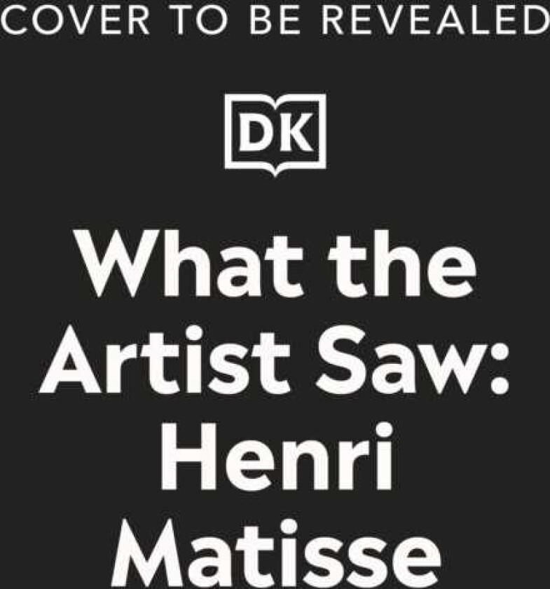 What the Artist Saw Henri Matisse