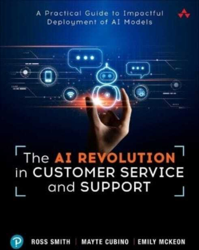 The AI Revolution in Customer Service and Support A Practical Guide to Impactful Deployment of AI to Best Serve Your Customers