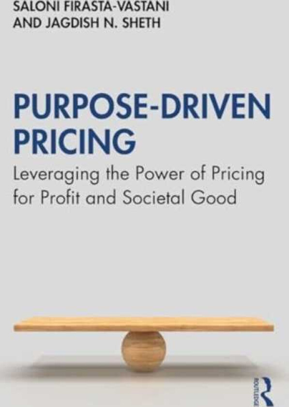PurposeDriven Pricing Leveraging the Power of Pricing for Profit and Societal Good