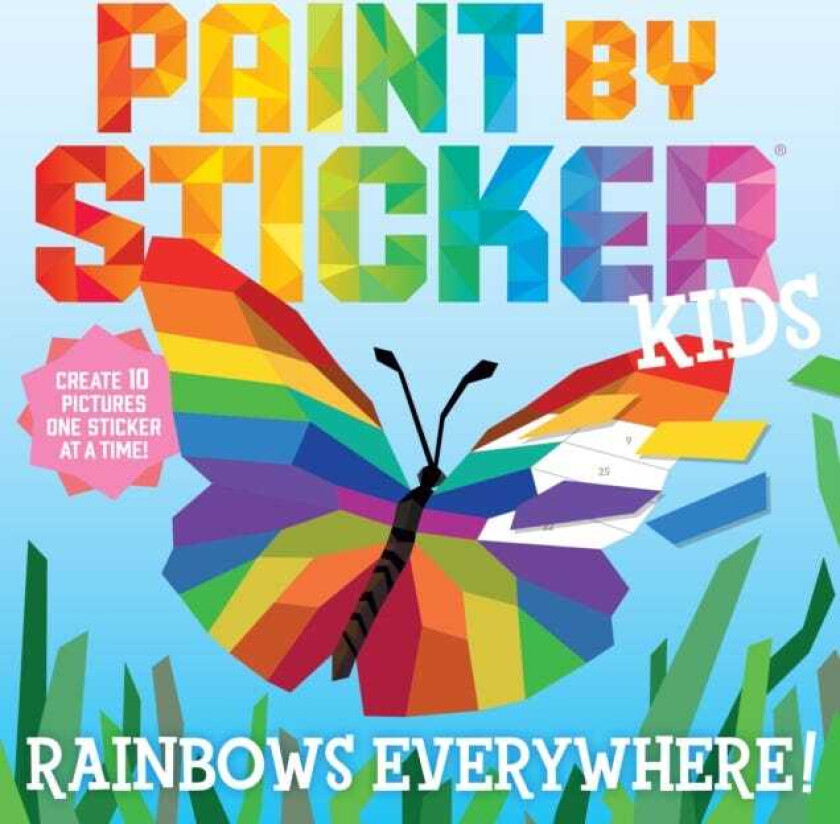 Paint by Sticker Kids: Rainbows Everywhere! Create 10 Pictures One Sticker at a Time!