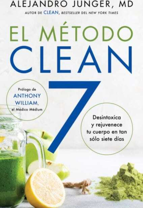 CLEAN 7  El Metodo Clean 7 (Spanish edition)  Detoxifica y rejuvenece tu cuerpo en tan solo siete