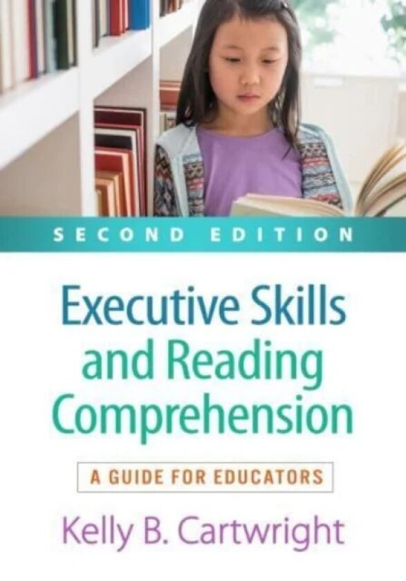 Executive Skills and Reading Comprehension, Second Edition av Kelly B. Cartwright