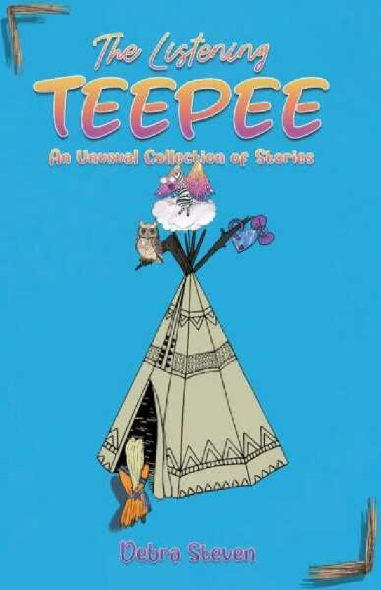 The Listening Teepee An Unusual Collection of Stories