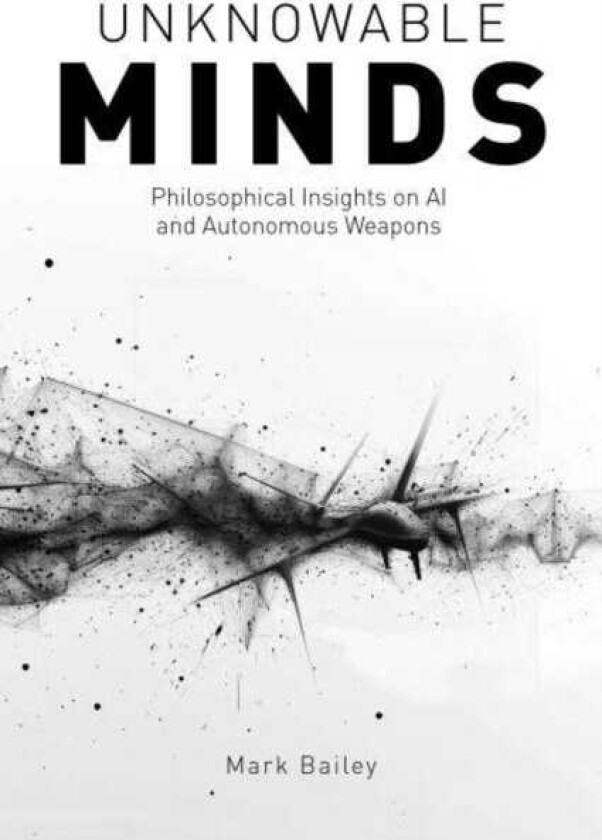 Unknowable Minds Philosophical Insights on AI and Autonomous Weapons
