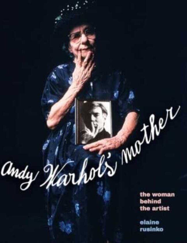 Warhol's Mother The Woman Behind the Artist