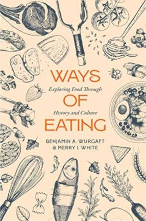 Ways of Eating Exploring Food through History and Culture