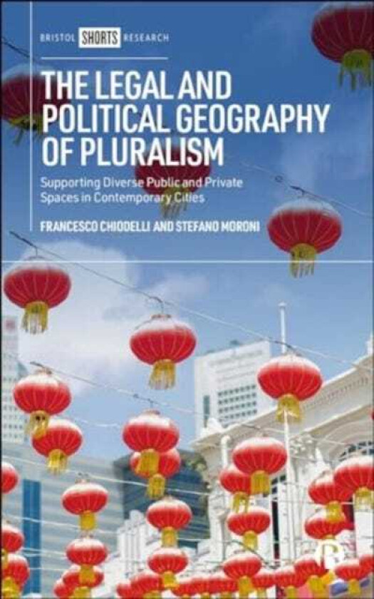The Legal and Political Geography of Pluralism Supporting Diverse Public and Private Spaces in Contemporary Cities