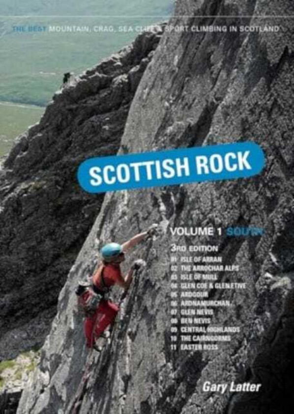 Scottish Rock Volume 1 South The best mountain, crag, sea cliff and sport climbing in Scotland