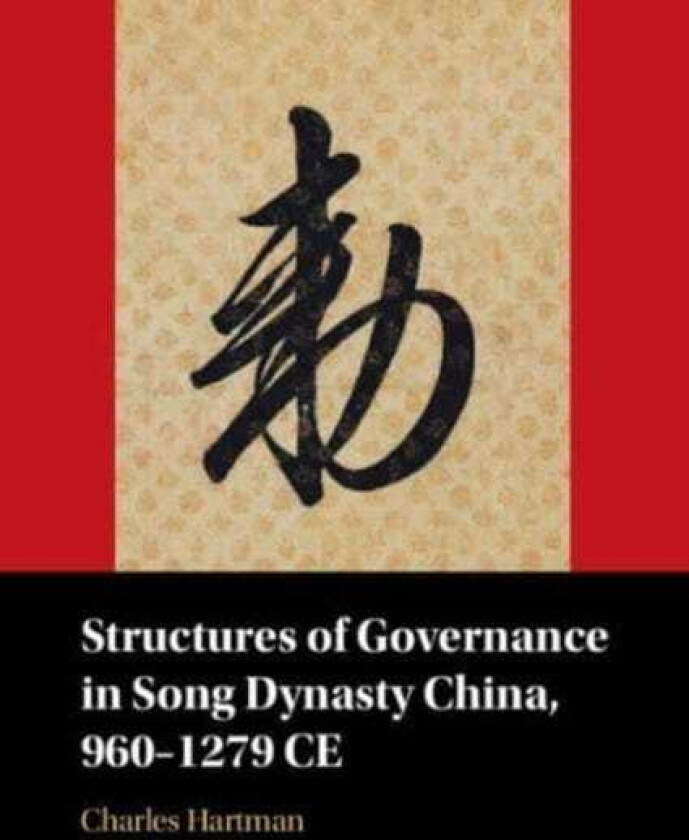 Structures of Governance in Song Dynasty China, 960–1279 CE
