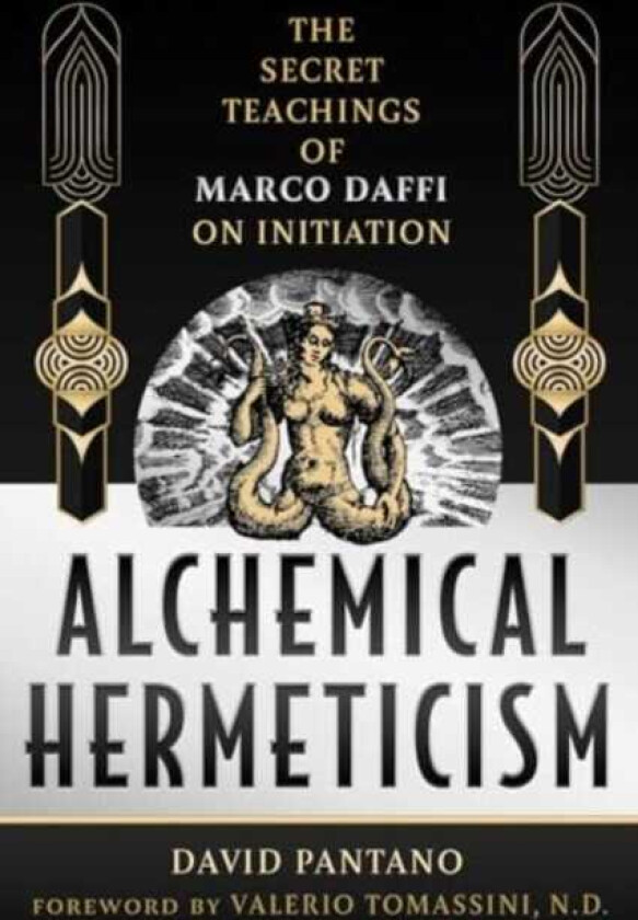 Alchemical Hermeticism The Secret Teachings of Marco Daffi on Initiation