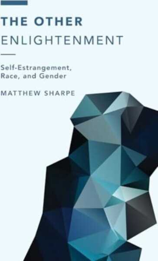 The Other Enlightenment SelfEstrangement, Race, and Gender