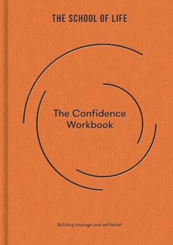 The Confidence Workbook Building courage and selfbelief