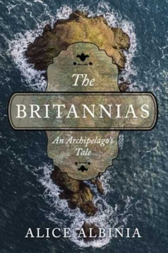 The Britannias An Archipelago`s Tale