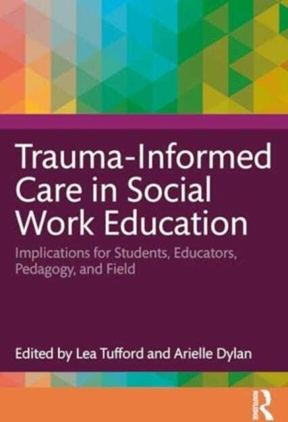 TraumaInformed Care in Social Work Education Implications for Students, Educators, Pedagogy, and Field
